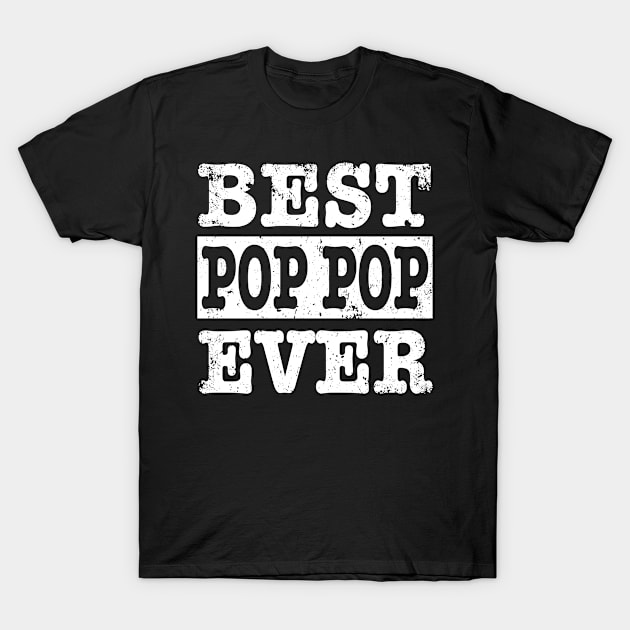 Best Pop Pop Ever T-Shirt by chung bit